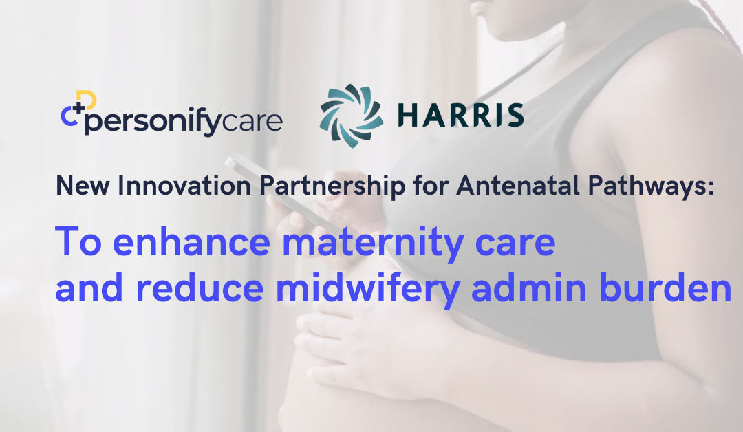 Personify Care and Harris Maternity Launch Digital Antenatal Pathways via new Innovation Partnership